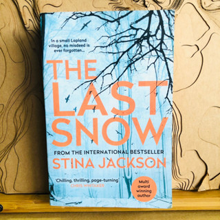 ข232 In a small Lapland village, no misdeed is ever THE LAST SNOW FROM THE INTERNATIONAL BESTSELLER STINA JACKSON