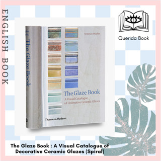 [Querida] หนังสือภาษาอังกฤษ The Glaze Book : A Visual Catalogue of Decorative Ceramic Glazes (Spiral) by MURFITT