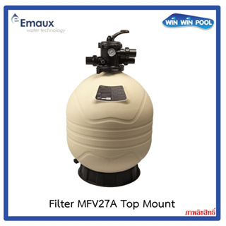 Emaux Sand Filter MFV27A Top Mount ถังกรองทรายขนาด 27" วาล์ว 1.5" อัตราการกรอง 14.4  m³/h