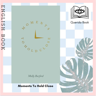 [Querida] หนังสือภาษาอังกฤษ Moments To Hold Close by Molly Burford