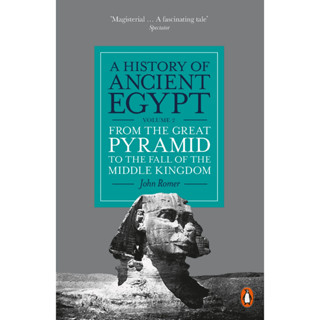 A History of Ancient Egypt. Volume 2 From the Great Pyramid to the Fall of the Middle Kingdom