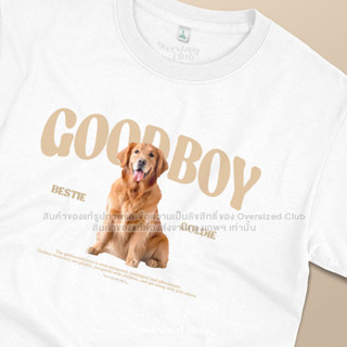 เสื้อยืดสกรีนลาย Good Boy, Bestie Golden [Classic Cotton 100% by Oversized Club]