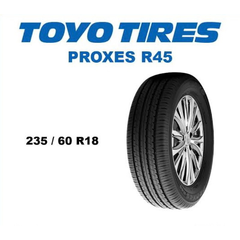235/60 R18 Toyo tyre รุ่น Proxes R45 ยางมือเดียวแท้ ปี2019 ยางรถขอบ18
