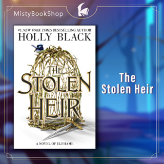 [ พร้อมส่ง + Signed จากนักเขียน ] The Stolen Heir เล่ม 1 : A Novel of Elfhame / Cruel Prince / by Holly Black /