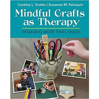 Mindful Crafts as Therapy: Engaging More Than Hands (Paperback) ISBN:9780803646742