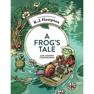 A Frogs Tale: A Mr. Fogherty Coloring Book นิทานกบ: สมุดระบายสี Mr. Fogherty