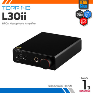 Topping L30ii NFCA Headphone Amplifier ประกัน 1 ปี ศูนย์ HOLYSAI ประเทศไทย [ออกใบกำกับภาษีได้] LENNSHOP