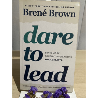 Dare to Lead : Brave Work. Tough Conversations. Whole Hearts. - Brene Brown