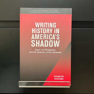 Writing History in Americas Shadow - Takamichi Serizawa