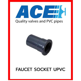 ACE PVC FAUCET SOCKET ข้อต่อเกลียวใน สำหรับเชื่อมต่อท่อประปา หรืออุปกรณ์อื่นๆ แข็งแรง ทนทาน เหมาะกับงานประปา,สระว่ายน้ำ