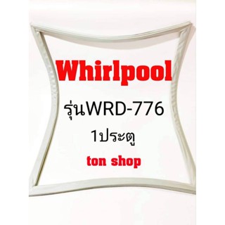 ขอบยางตู้เย็น Whirlpool 1ประตู รุ่นWRD-776