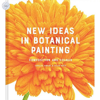 NEW IDEAS IN BOTANICAL PAINTING : COMPOSITION AND COLOUR