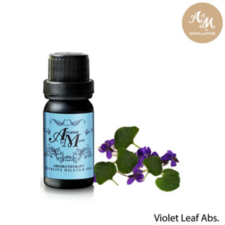 Aroma&amp;More  Violet leaf Absolute น้ำมันหอมระเหยไวโอเลต ลีฟ แอปโซลูท ชนิดเจือจาง10%, DILUTED 10% Egypt 10/30ML