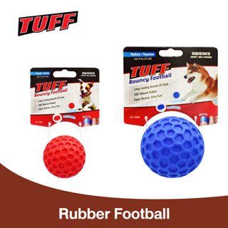 TUFF Bouncy Football Dog Toy ของเล่นสุนัข ของเล่นลูกบอลยาง บีบมีเสียง สำหรับสุนัข Size S / Size M