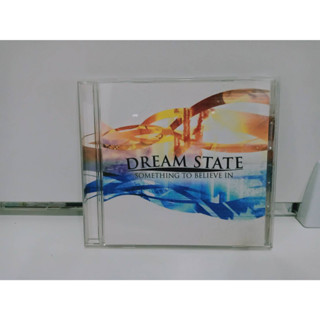 1 CD MUSIC ซีดีเพลงสากล DREAM STATE  SOMETHING TO BELIEVE IN  (D19K28)