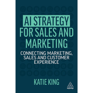 Chulabook(ศูนย์หนังสือจุฬาลงกรณ์มหาวิทยาลัย) c321หนังสือ9781398602007 AI STRATEGY FOR SALES AND MARKETING: CONNECTING MARKETING, SALES AND CUSTOMER EXPERIENCE8