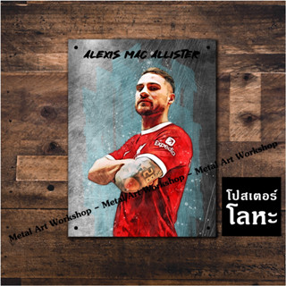 ป้ายเหล็ก อาเลกซิส มัก อัลลิสเตอร์ ลิเวอร์พูล สกรีนลายเหล็กขูดขีดเท่ๆ Alexis Mac Allister Liverpool โปสเตอร์ โลหะ