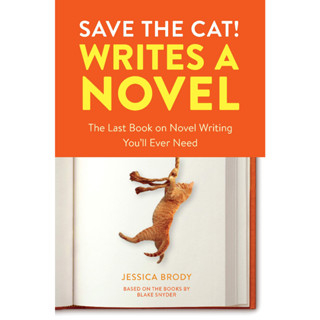 Save the Cat! Writes a Novel: The Last Book On Novel Writing Youll Ever Need