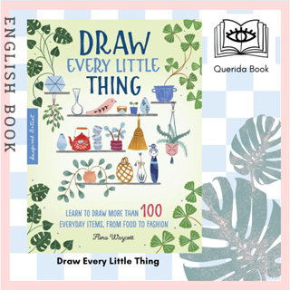 หนังสือ Draw Every Little Thing : Learn to draw more than 100 everyday items, from food to fashion by Flora Waycott