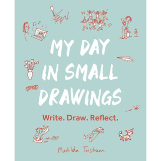 My Day in Small Drawings Write, Draw, Reflect Matilda Tristram Paperback