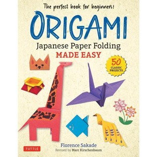 Origami: Japanese Paper Folding Made Easy: The Perfect Book for Beginners! (50 Classic Projects) Paperback