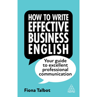 How to Write Effective Business English: Your Guide to Excellent Professional Communication