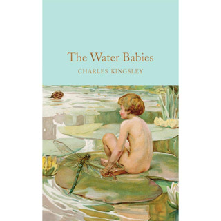 Water-Babies A Fairy Tale for a Land-Baby - Macmillan Collectors Library Charles Kingsley (author)