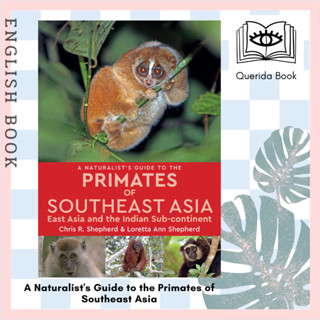 หนังสือภาษาอังกฤษ A Naturalists Guide to the Primates of Southeast Asia: East Asia and the Indian Sub-continent