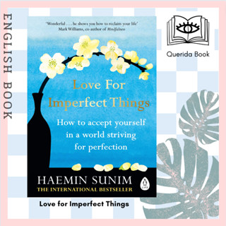 [Querida] หนังสือภาษาอังกฤษ Love for Imperfect Things: How to Accept Yourself in a World Striving by  Haemin Sunim