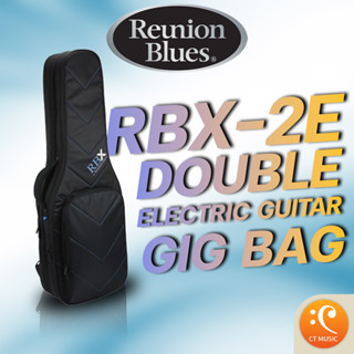 Reunion Blues RBX Double Electric Guitar Gig Bag RBX-2E กระเป๋ากีตาร์ไฟฟ้า