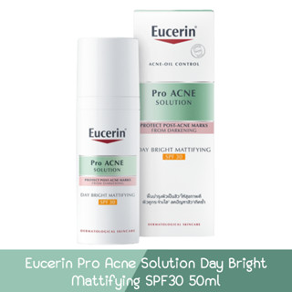 Eucerin Pro Acne Solution Day Bright Mattifying SPF30 50ml. ยูเซอริน โปร แอคเน่ โซลูชั่น เดย์ แมท ไบรท์เทนนิ่ง 50มล