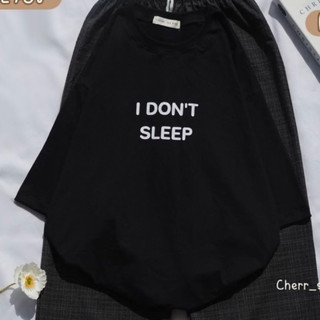 (ขายเฉพาะเสื้อ)เสื้อยืดโอเวอร์ไซส์ Oversize ผ้าคอตตอน ลาย I don’t sleep