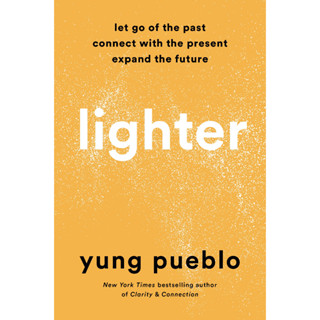 หนังสือภาษาอังกฤษ Lighter: Let Go of the Past, Connect with the Present, and Expand the Future by Yung Pueblo