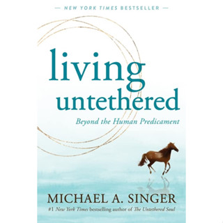 หนังสือภาษาอังกฤษ Living Untethered: Beyond the Human Predicament by Michael A. Singer