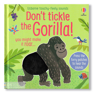 DKTODAY หนังสือ USBORNE DONT TICKLE THE GORILLA! TOUCHY-FEELY SOUNDS **หนังสือมีเสียง**