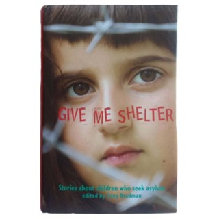 หนังสือภาษาอังกฤษ Give Me Shelter: Stories About Children Who Seek Asylum