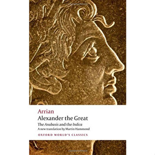 Alexander the Great : The Anabasis and the Indica Paperback Oxford Worlds Classics English By (author)  Arrian