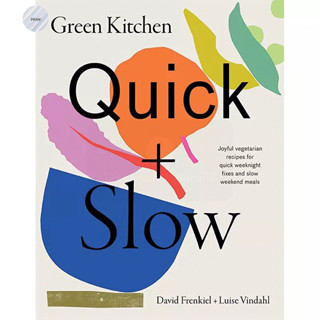 GREEN KITCHEN: QUICK &amp; SLOW (JOYFUL VEGETARIAN RECIPES FOR QUICK WEEKNIGHT FIXES