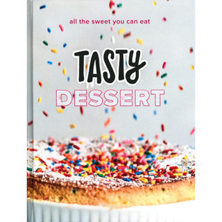 Tasty Dessert: All the Sweet You Can Eat (An Official Tasty Cookbook) Hardcover