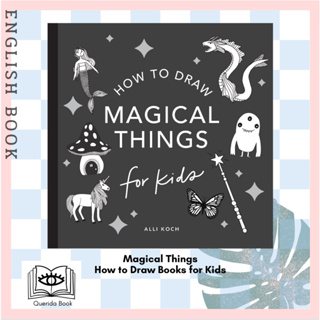 หนังสือภาษาอังกฤษ Magical Things: How to Draw Books for Kids, with Unicorns, Dragons, Mermaids, and More by Alli Koch