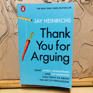 ฉ000-2 ข180 THE NEW YORK TIMES BESTSELLER JAY HEINRICHS Thank You for Arguing WHAT CICERO, SHAKESPEARE