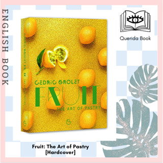 [Querida] หนังสือภาษาอังกฤษ Fruit: The Art of Pastry [Hardcover] by Cédric Grolet, Alain Ducasse (Foreword)