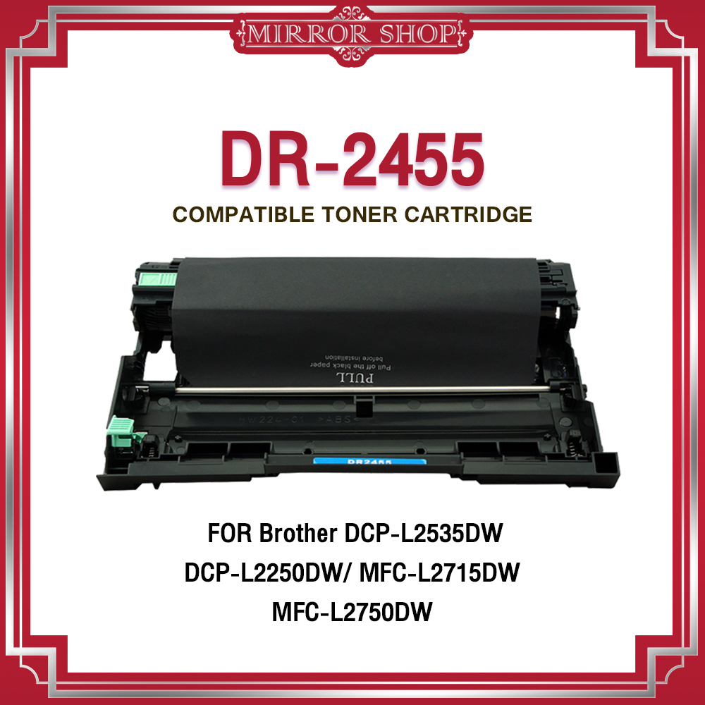MIRROR หมึกเทียบเท่าDRUM DR2455 dr2455 For Brother HL-2370/L2375/L2385,DCP-L2535/L2550,MFC-L2715 2460 TN2480