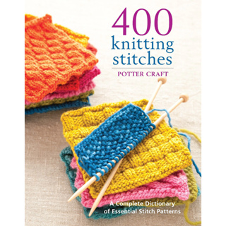 400 Knitting Stitches: A Complete Dictionary of Essential Stitch Patterns Paperback