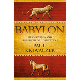 Babylon: Mesopotamia and the Birth of Civilization Paperback