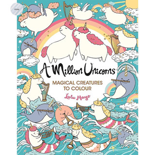 A MILLION UNICORNS : MAGICAL CREATURES TO COLOUR