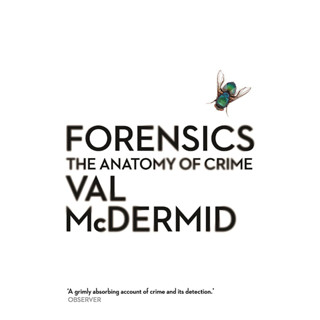 Forensics : The Anatomy of Crime Paperback English By (author)  Val McDermid