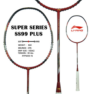 ไม้แบดมินตัน Li-Ning รุ่น Super Series SS 99 Plus น้ำหนัก 4U/G6 ก้านกลาง หัวกลางค่อนหนัก แถมกระเป๋า 2 ช่อง มีฟอยล์