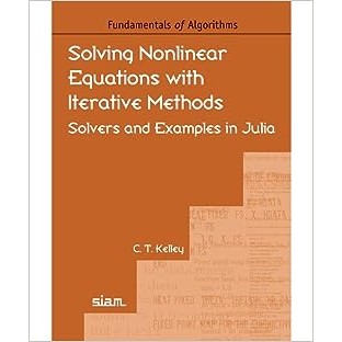 Solving Nonlinear Equations With Iterative Methods: Solvers and Examples in Julia (Paperback) ISBN:9781611977264