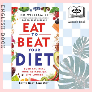 [Querida] หนังสือภาษาอังกฤษ Eat to Beat Your Diet : Burn fat, heal your metabolism, live longer by Dr William Li